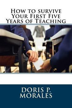 Paperback How to Survive Your First Five Years of Teaching Book