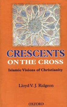Hardcover Crescents on the Cross: Islamic Vision of Christianity Book