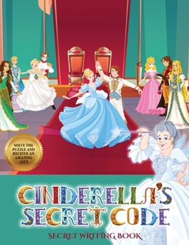 Paperback Secret Writing Book (Cinderella's secret code): Help Prince Charming find Cinderella. Using the map supplied, help Prince Charming solve the cryptic c Book