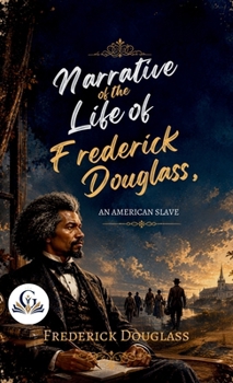 Narrative of the Life of Frederick Douglass, an American Slave