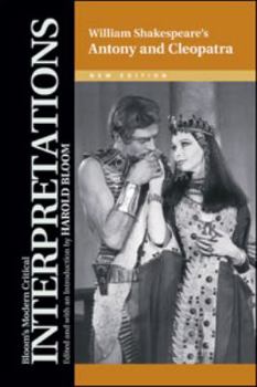 William Shakespeare's Antony and Cleopatra - Book  of the Bloom's Modern Critical Interpretations