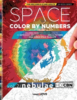 Space Color by Numbers for Kids Ages 8-12 and Adults: A Space Coloring Book for Kids and Adults | an Astronomy Gift With the Best Nebula Pictures From ... Coloring Journey from Space to Microscope.)