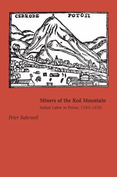 Paperback Miners of the Red Mountain: Indian Labor in Potosi, 1545-1650 Book