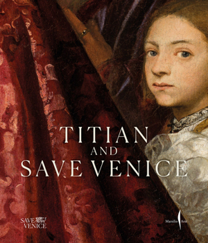 Hardcover Titian & Save Venice: Conserving Six Masterpieces Book