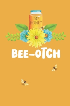 Bee-Otch: Novelty Bee Notebook Pun For Beekeepers