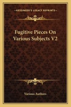 Paperback Fugitive Pieces On Various Subjects V2 Book
