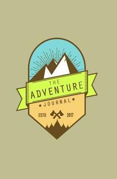 Paperback The Adventure Journal: Traveler's Notebook - Adventure Journal for Travelers (Traveler's Gift, Travel Accessories, Traveler's Journal) Book