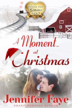 A Moment at Christmas - Book #5 of the Whistle Stop Romance