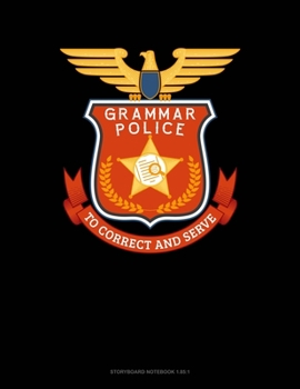 Paperback Grammar Police To Correct And Serve: Storyboard Notebook 1.85:1 Book