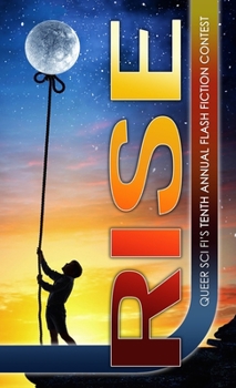 Hardcover Rise: Queer Sci Fi's Flash Fiction Contest Book