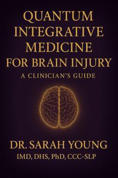 Paperback Quantum Integrative Medicine for Brain Injury: A Clinician’s Guide Book