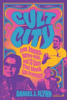 Paperback Cult City: Jim Jones, Harvey Milk, and 10 Days That Shook San Francisco Book