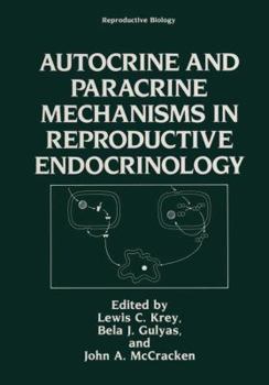 Hardcover Autocrine and Paracrine Mechanisms in Reproductive Endocrinology (Reproductive Biology) Book