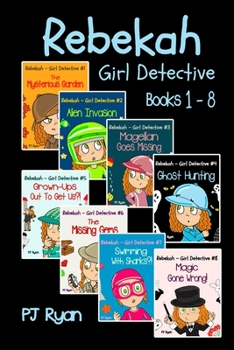 Paperback Rebekah - Girl Detective Books 1-8: Fun Short Story Mysteries for Children Ages 9-12 (The Mysterious Garden, Alien Invasion, Magellan Goes Missing, Gh Book