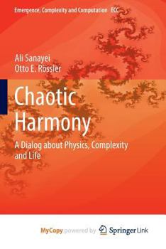 Paperback Chaotic Harmony: A Dialog about Physics, Complexity and Life Book
