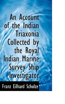 Paperback An Account of the Indian Triaxonia Collected by the Royal Indian Marine Survey Ship Investigator Book