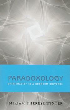 Paperback Paradoxology: Spirituality in a Quantum Universe Book