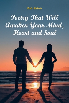 Poetry That Will Awaken Your Mind, Heart and Soul