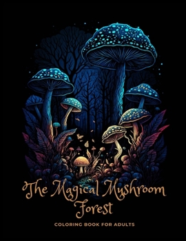 Paperback The Magic Mushroom Forest: Coloring Book for Adults Book