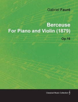 Paperback Berceuse by Gabriel Fauré for Piano and Violin (1879) Op.16 Book