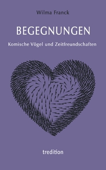 Paperback BEGEGNUNGEN - Komische Vögel und Zeitfreundschaften [German] Book