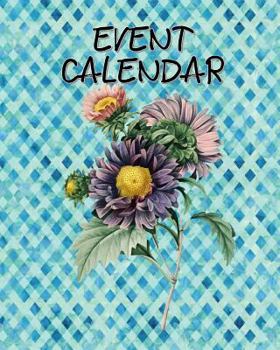 Paperback Event Calendar: Perpetual Calendar Record Book Important Celebrations Birthdays Anniversaries Monthly Address List Floral Flower #5 Book