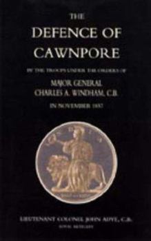 Paperback Defence of Cawnpore by the Troops Under the Orders of Major General Charles Windham in November 1857 Book