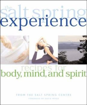 Paperback The Salt Spring Experience: Recipes for Body, Mind, and Spirit Book