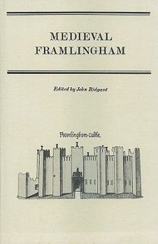 Medieval Framlingham: Select Documents, 1270-1524 (Suffolk Records Society)