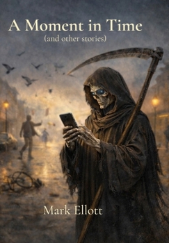 A Moment in Time: And Other Stories (Short Stories)