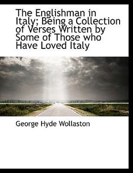 Paperback The Englishman in Italy; Being a Collection of Verses Written by Some of Those Who Have Loved Italy [Large Print] Book