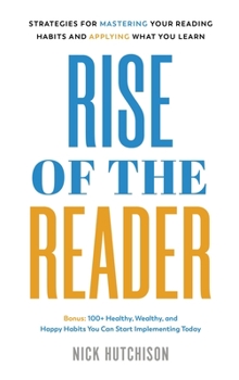 Hardcover Rise of the Reader: Strategies For Mastering Your Reading Habits and Applying What You Learn Book