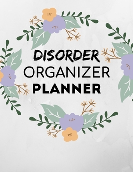 Paperback Disorder Organizer: Undated 52-Week Planner for Managers, Supervisors, Team Leaders, Coordinators, Administrators, and Moms Book