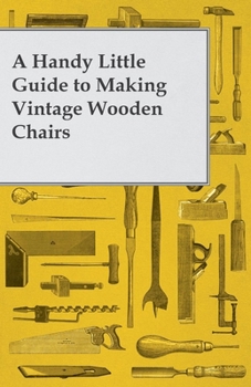 Paperback A Handy Little Guide to Making Vintage Wooden Chairs Book