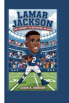 LAMAR JACKSON: The Journey to Becoming an MVP