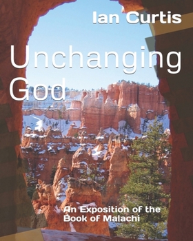 Paperback Unchanging God: An Exposition of the Book of Malachi Book