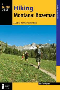 Paperback Hiking Montana: Bozeman: A Guide to 30 Great Hikes Close to Town Book