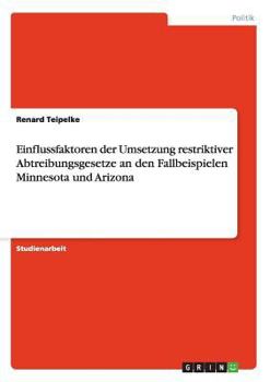 Paperback Einflussfaktoren der Umsetzung restriktiver Abtreibungsgesetze an den Fallbeispielen Minnesota und Arizona [German] Book