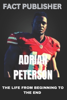 ADRIAN PETERSON THE LIFE FROM BEGINNING TO THE END