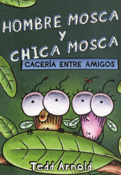 Library Binding Hombre Mosca Y Chica Mosca: Caceria Entre Amigos [Spanish] Book