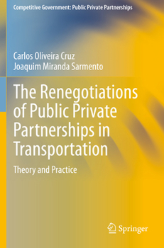 The Renegotiations of Public Private Partnerships in Transportation: Theory and Practice