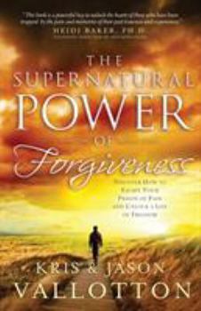 Paperback The Supernatural Power of Forgiveness: Discover How to Escape Your Prison of Pain and Unlock a Life of Freedom Book