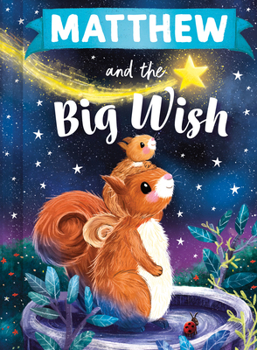Matthew and the Big Wish: A Personalized Book About Love and Friendship for Babies and Toddlers