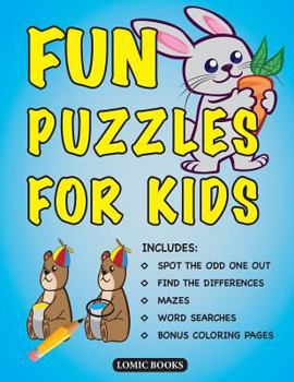 Paperback Fun Puzzles for Kids: Includes Spot the Odd One Out, Find the Differences, Mazes, Word Searches and Bonus Coloring Pages Book