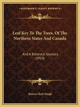 Paperback Leaf Key To The Trees, Of The Northern States And Canada: And A Botanical Glossary (1910) Book