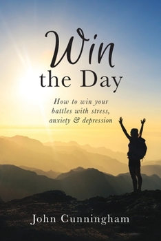 Paperback Win the Day: How to win your battles with stress, anxiety & depression Book