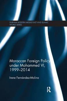 Paperback Moroccan Foreign Policy Under Mohammed VI, 1999-2014 Book