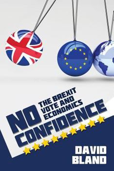 Paperback No Confidence: The Brexit Vote and Economics Book