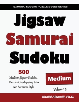 Paperback Jigsaw Samurai Sudoku: 500 Medium Jigsaw Sudoku Puzzles Overlapping into 100 Samurai Style [Large Print] Book