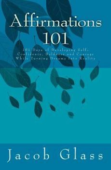 Paperback Affirmations 101: 101 Days of Developing Self-confidence, Boldness and Courage While Turning Dreams Into Reality Book